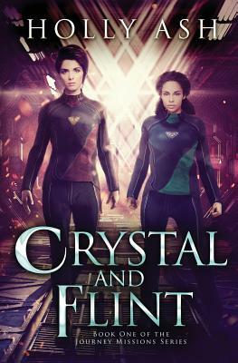 Crystal and Flint: The Journey Missions Series by Holly Ash