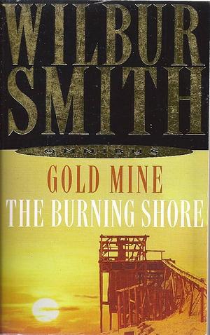 Gold Mine: And, The Burning Shore by Wilbur Smith