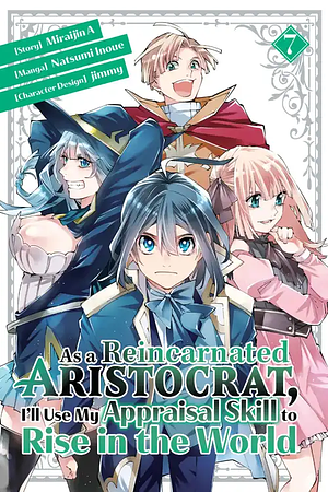 As a Reincarnated Aristocrat, I'll Use My Appraisal Skill to Rise in the World, Volume 7 by Miraijin A