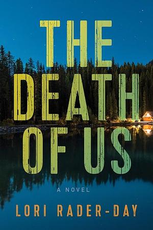 The Death of Us by Lori Rader-Day
