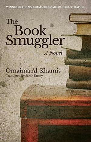 The Book Smuggler: A Novel by Omaima Al-Khamis