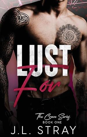 Lust for by J. L. Stray