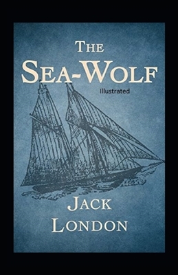 The Sea Wolf Illustrated by Jack London