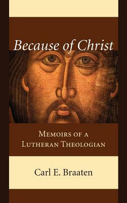 Because of Christ by Carl E. Braaten