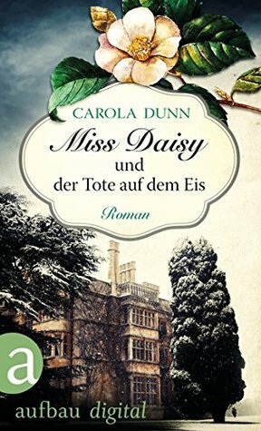 Miss Daisy und der Tote auf dem Eis by Carola Dunn