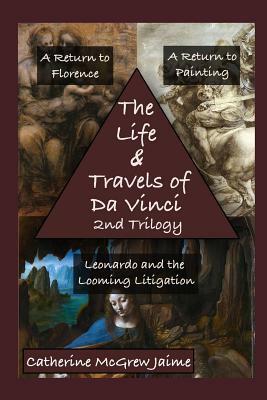 The Life and Travels of Da Vinci 2nd Trilogy by Catherine McGrew Jaime