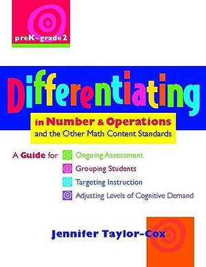Differentiating in Number & Operations: A Guide for Ongoing Assessment, Grouping Students, Targeting Instruction, and Adjusting Levels of Cognitive De by Jennifer Taylor-Cox