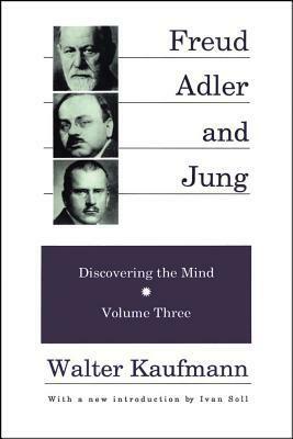 Freud, Adler and Jung (Discovering the Mind 3) by Walter Arnold Kaufmann