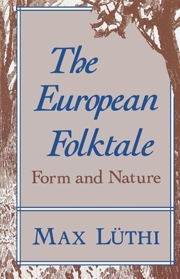 The European Folktale: Form and Nature by Max Luthi