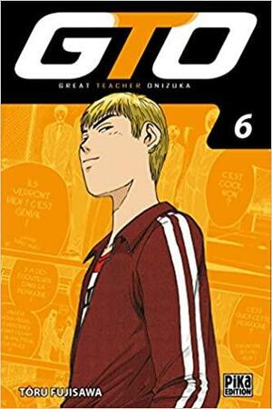 GTO : Great Teacher Onizuka, Tome 6 by Tōru Fujisawa