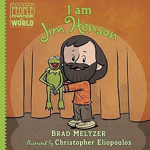 I am Jim Henson by Christopher Eliopoulos, Brad Meltzer