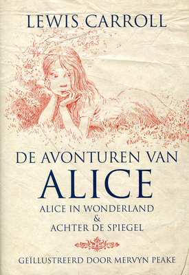 De avonturen van Alice: Alice in Wonderland & Achter de spiegel by Nicolaas Matsier, Mervyn Peake, Lewis Carroll