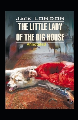 The Little Lady of the Big House Illustrated by Jack London