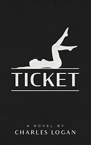 TICKET by Charles Logan