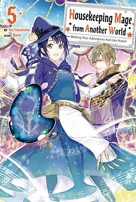 Housekeeping Mage from Another World: Making Your Adventures Feel Like Home! Volume 5 by You Fuguruma