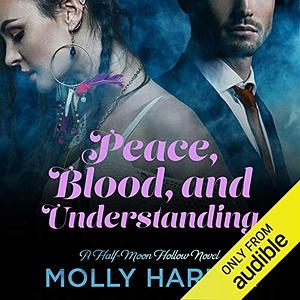 Peace, Blood, and Understanding by Molly Harper