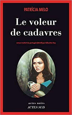 Le Voleur de cadavres by Patrícia Melo