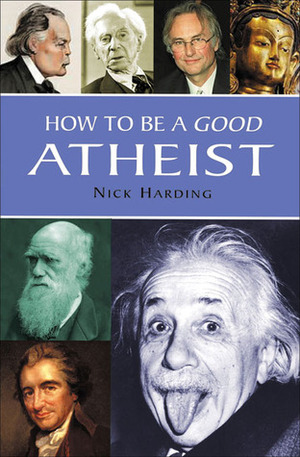 How to Be a Good Atheist by Nick Harding