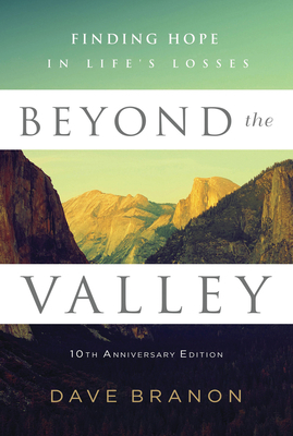 Beyond the Valley: Finding Hope in Life's Losses by Dave Branon