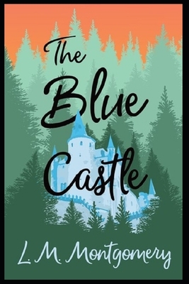 The Blue Castle - Annotated by L.M. Montgomery