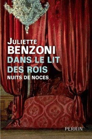 Dans le lit des rois by Juliette Benzoni, Juliette Benzoni