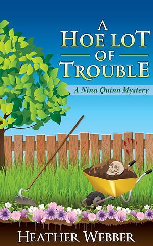 A Hoe Lot of Trouble by Heather Webber