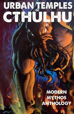 Urban Temples of Cthulhu - Modern Mythos Anthology by James Pratt, Steven a. Roman, Brian H. Seitzman