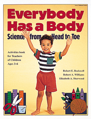 Everybody Has a Body: Science from Head to Toe by Robert Rockwell