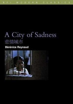 A City of Sadness by Bérénice Reynaud, Bérénice Reynaud