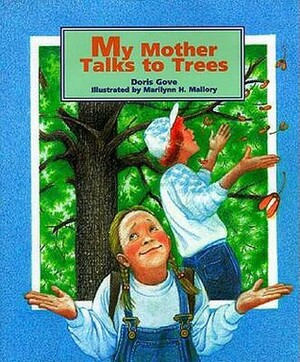 My Mother Talks to Trees by Marilynn Mallory, Doris Gove