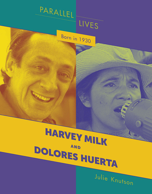 Born in 1930: Harvey Milk and Dolores Huerta by Julie Knutson