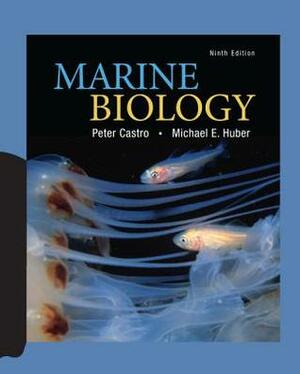 Marine Biology by Michael E. Huber, Peter Castro