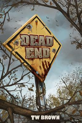Dead: End by Tw Brown