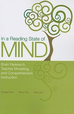 In a Reading State of Mind: Brain Research, Teacher Modeling, and Comprehension Instruction With DVD by Nancy Frey, Diane Lapp, Douglas Fisher