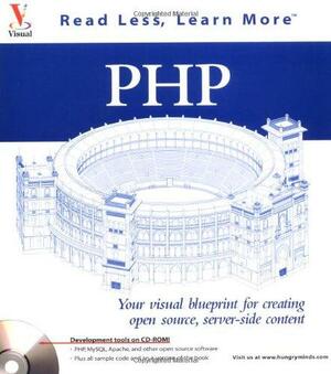 PHP: Your Visual Blueprint for Creating Open Source, Server-side Content by Paul Whitehead, Joel Desamero