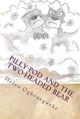 Pilly-Pod and the Two-Headed Bear by Helen Oghenegweke