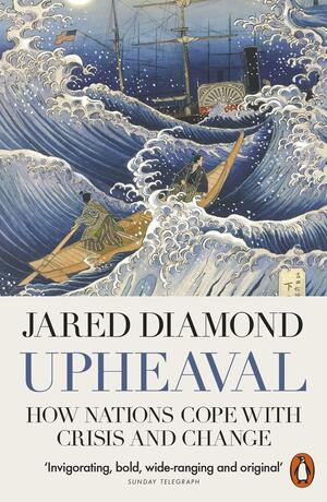 Upheaval: How Nations Cope with Crisis and Change by Jared Diamond