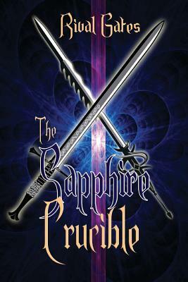 The Sapphire Crucible by Rival Gates