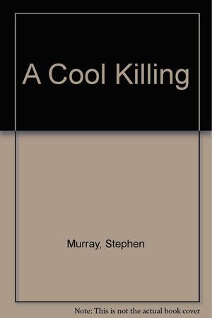 A Cool Killing by Stephen Murray