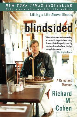 Blindsided: Lifting a Life Above Illness: A Reluctant Memoir by Richard M. Cohen