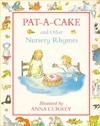 Pat-A-Cake and Other Nursery Rhymes by Anna Currey