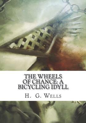 The Wheels of Chance: A Bicycling Idyll by H.G. Wells
