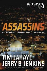 Assassins: Assignment: Jerusalem, Target: Antichrist by Tim LaHaye, Jerry B. Jenkins