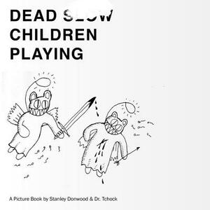 Dead Children Playing: A Picture Book by Stanley Donwood, Tchock