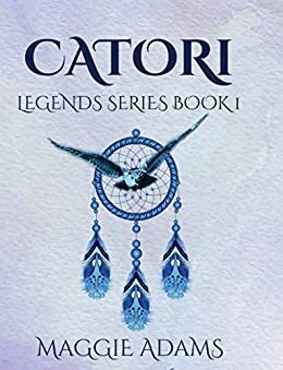 Legends: Catori by Maggie Adams