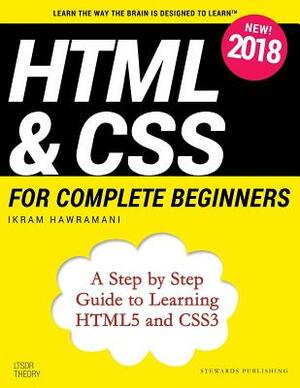HTML & CSS for Complete Beginners: A Step by Step Guide to Learning HTML5 and CSS3 by Ikram Hawramani