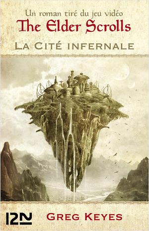 The Elder Scrolls, tome 1 : La cité infernale by Greg Keyes