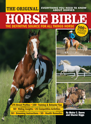 The Original Horse Bible: The Definitive Source for All Things Horse by Sharon Biggs, Moira C. Reeve