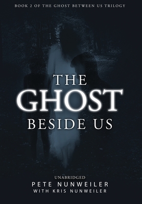 The Ghost Beside Us: Unabridged by Pete Nunweiler