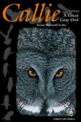 Callie: A Great Gray Owl by Bonnie Highsmith Taylor